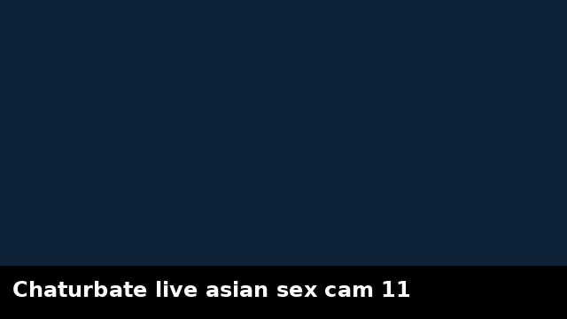 Chaturbate live asian sex cam 11 preview
