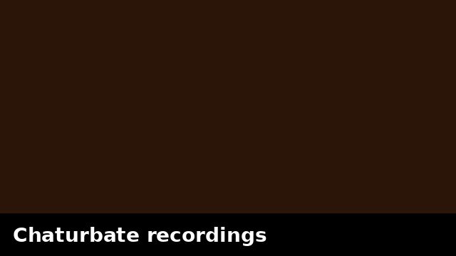 Chaturbate recordings preview