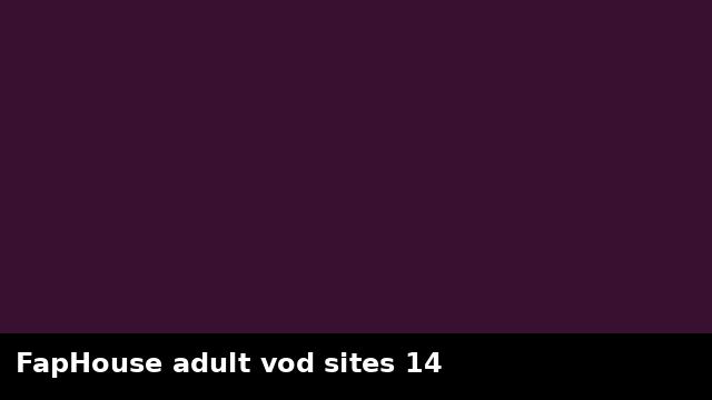 FapHouse adult vod sites 14 preview
