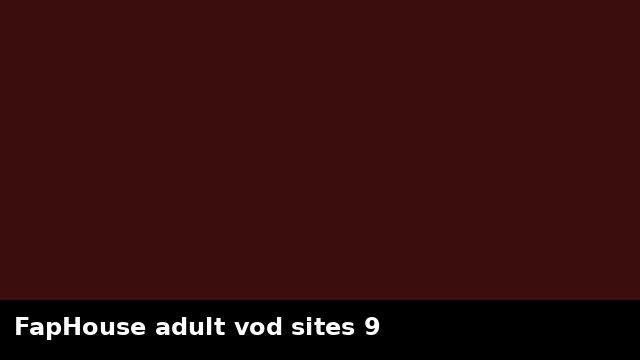 FapHouse adult vod sites 9 preview