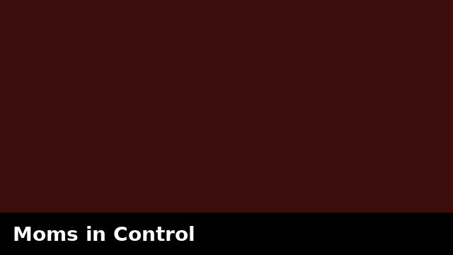 Moms in Control preview