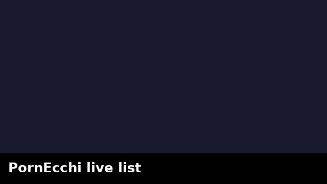 PornEcchi live list preview