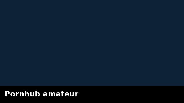 Pornhub amateur preview