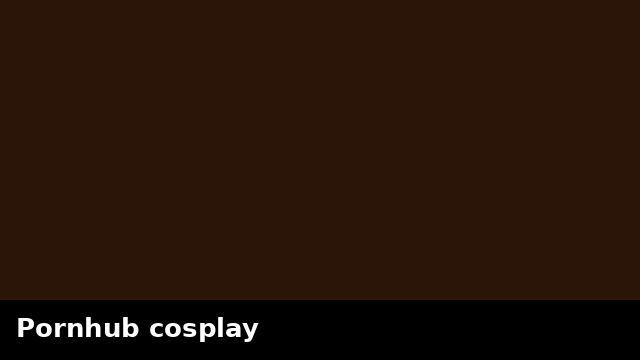 Pornhub cosplay preview