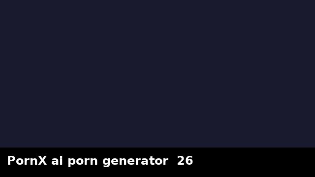 PornX ai porn generator  26 preview