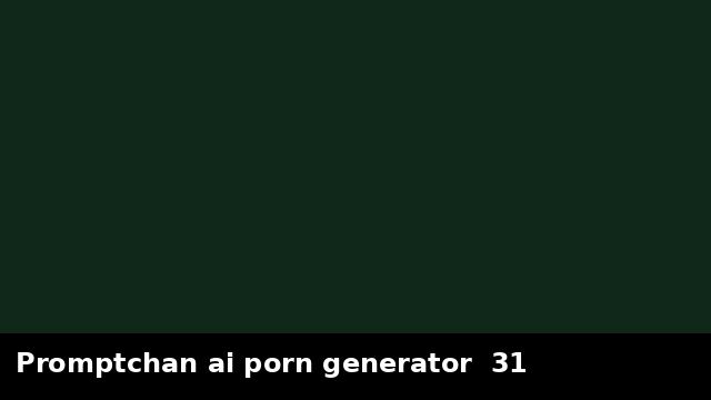 Promptchan ai porn generator  31 preview