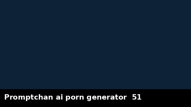 Promptchan ai porn generator  51 preview