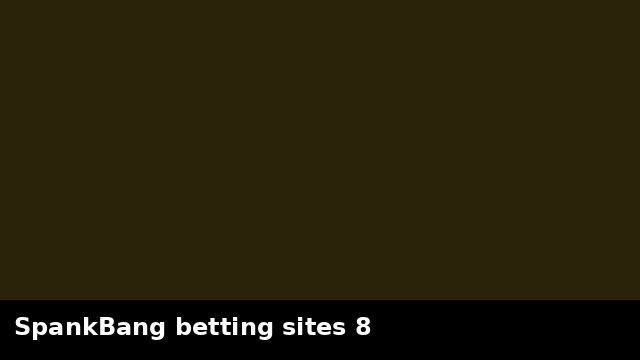 SpankBang betting sites 8 preview