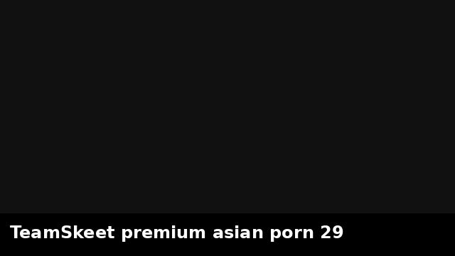 TeamSkeet premium asian porn 29 preview
