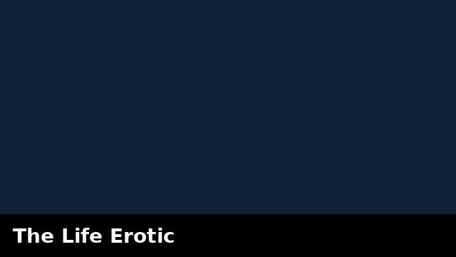 The Life Erotic preview
